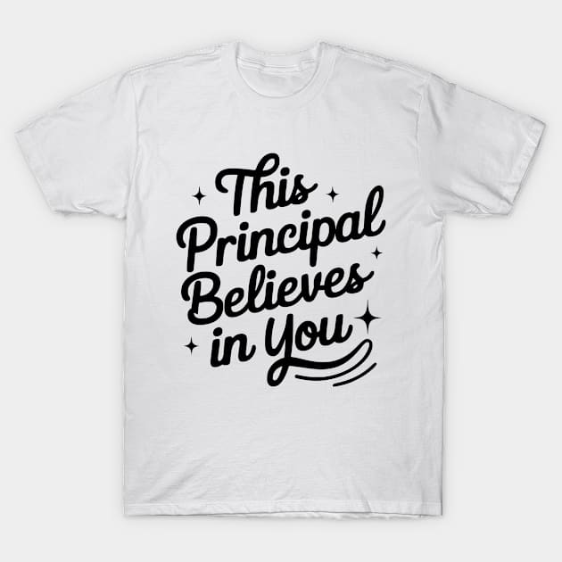 This Principal Believes In You T-Shirt by silentboy